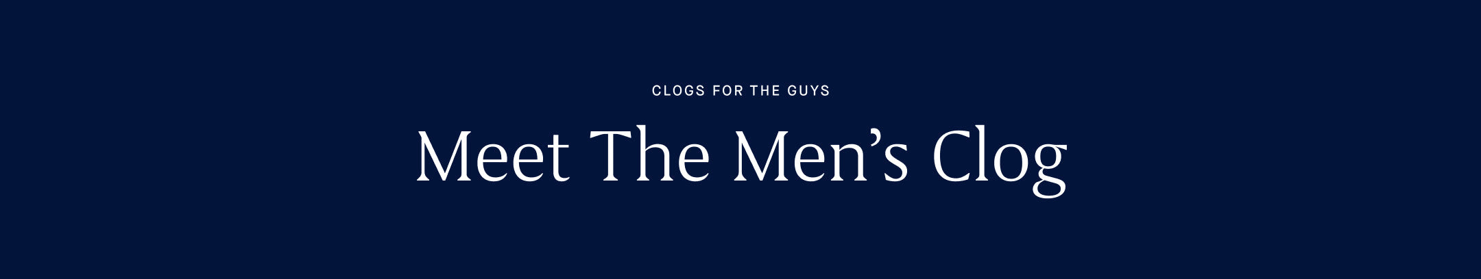 An indigo graphic with white text reading "CLOGS FOR THE GUYS | Meet The Men's Clog"