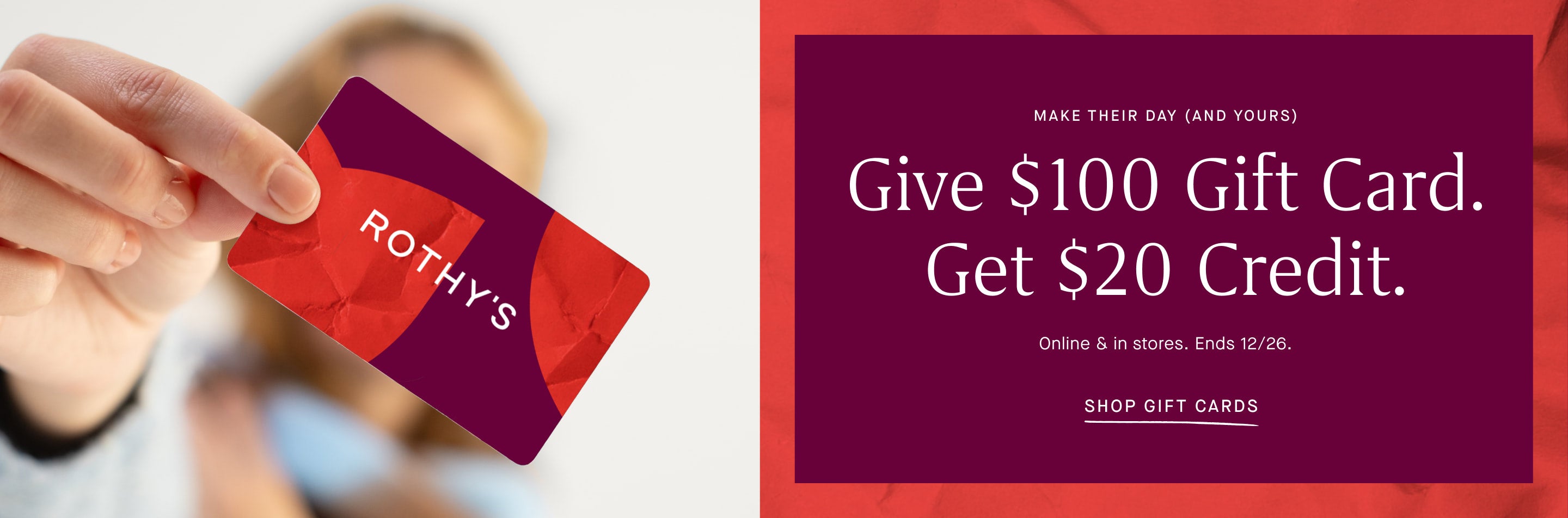 Red gift card with 'Rothy's' branding held by a hand, promotional text "Make their day (and yours) Give $100 gift card. Get $20 Credit. Online & in stores. Ends 12/26 Shop gift cards.
