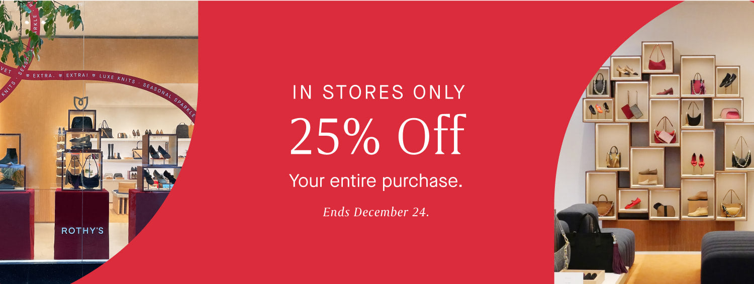 Two images of a Rothy's store on a red background, and white text reading "IN STORES ONLY | 25% Off Your entire purchase. Ends December 24th."