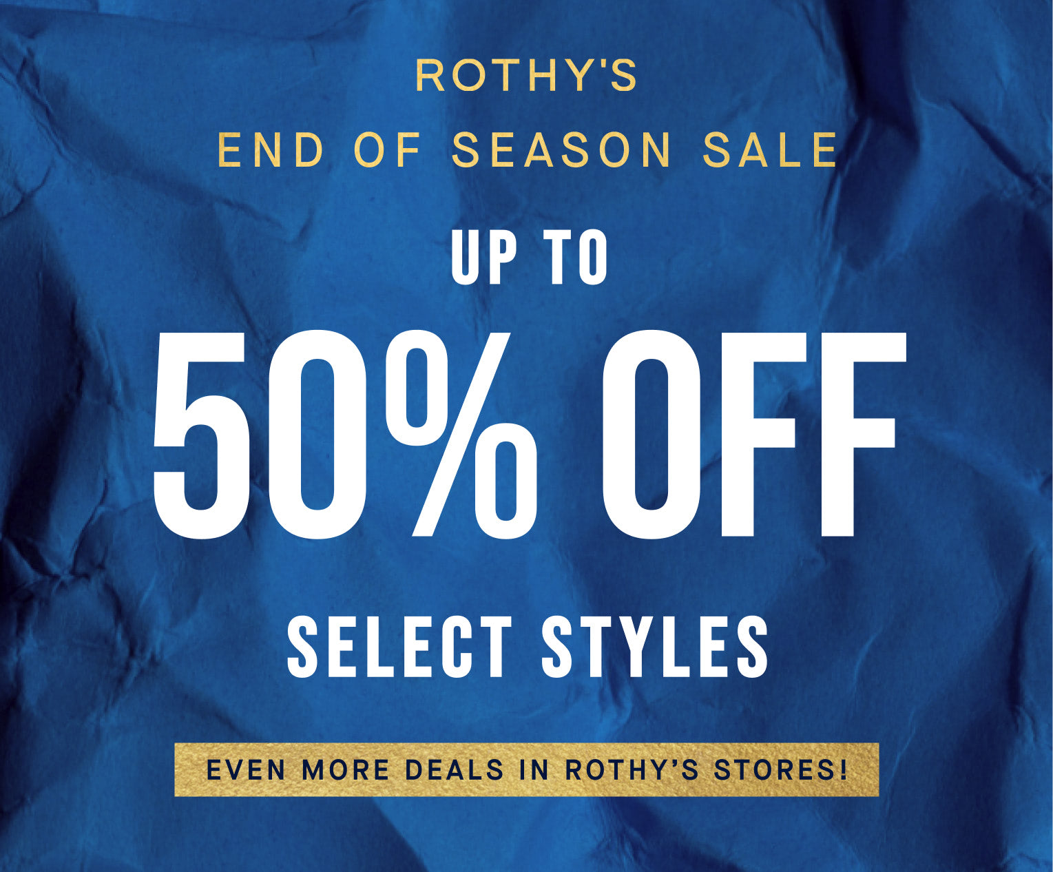 Rothy's End of Season Sale advertisement End of season sale up to 50% off select styles, online & in stores. Shop Sale styles.