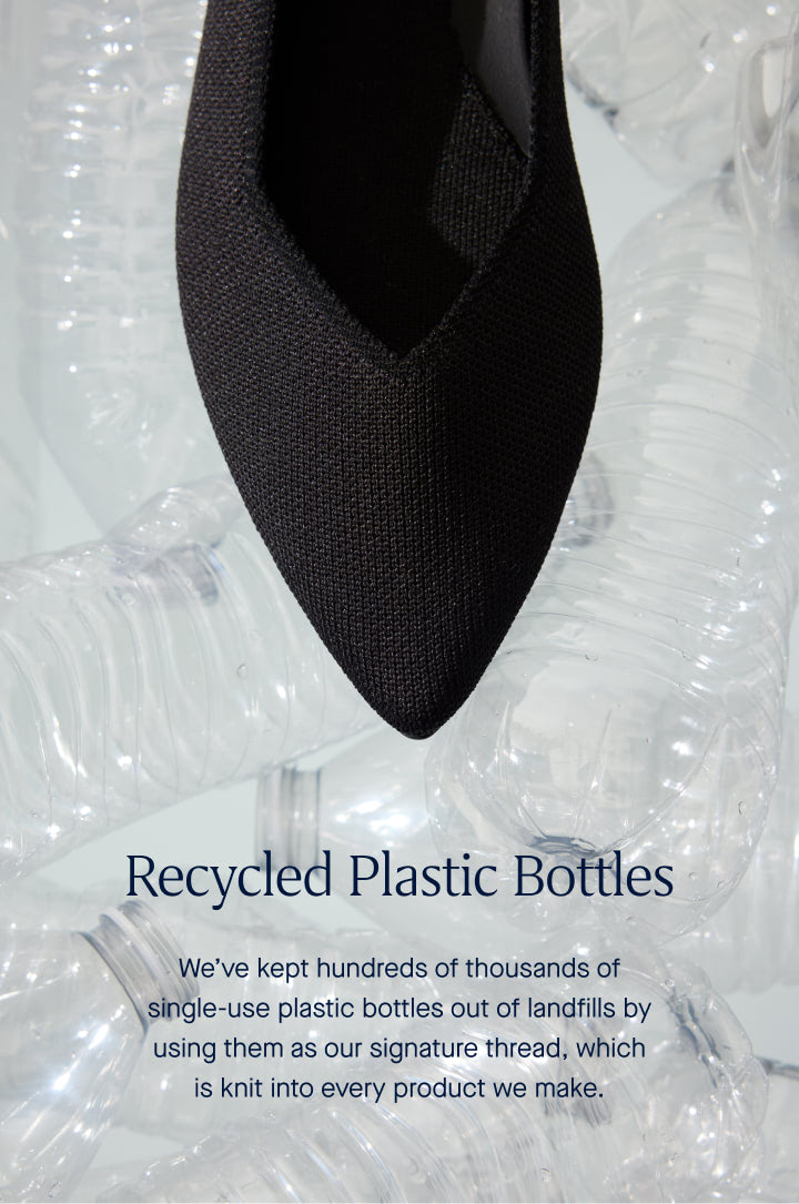 An image of a black shoe over a background of plastic bottles, and copy overlay reading "Recycled Plastic Bottles | We’ve kept hundreds of thousands of single-use plastic bottles out of landfills by using them as our signature thread, which is knit into every product we make."