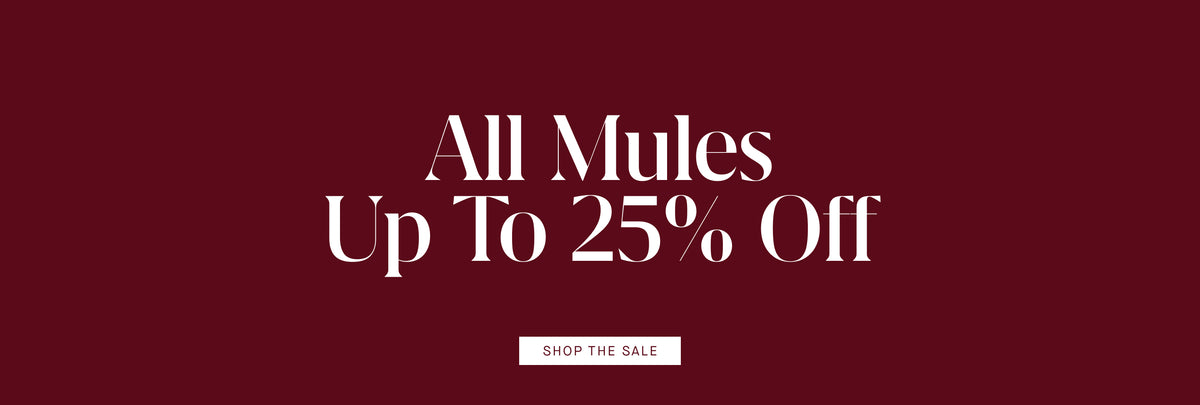 A promotional banner with a dark burgundy background and white text reading 'All Mules Up To 25% Off' with a small 'SHOP THE SALE' button below.